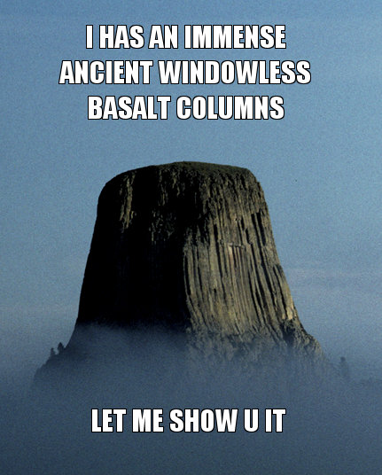 I HAS AN IMMENSE ANCIENT WINDOWLESS BASALT COLUMNS